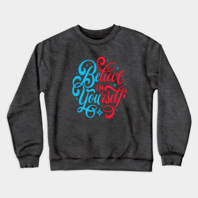 believe in yourself Crewneck Sweatshirt by ALYA STORE